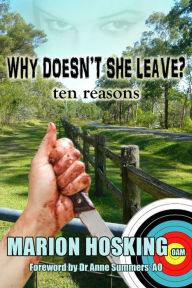 Title: Why Doesn't She Leave?...Ten Reasons, Author: Marion Hosking