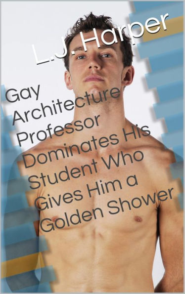 Gay Architecture Professor Dominates His Student Who Gives Him a Golden Shower