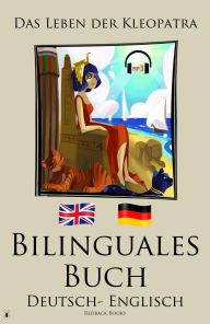 Title: Bilinguales Buch - Das Leben der Kleopatra (Deutsch - Englisch), Author: redbackbooks