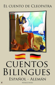 Title: Cuentos Bilingues - El cuento de Cleopatra (Español - Alemán), Author: Redback Books