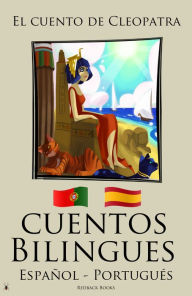 Title: Cuentos Bilingues El cuento de Cleopatra (Portugués - Español), Author: Redback Books
