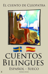 Title: Cuentos Bilingues El cuento de Cleopatra (Sueco - Español), Author: Redback Books