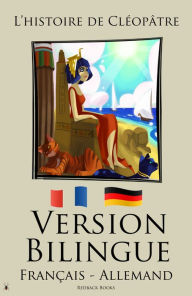 Title: Version Bilingue - L'histoire de Cleopatre (Francais - Allemand), Author: Redback Books
