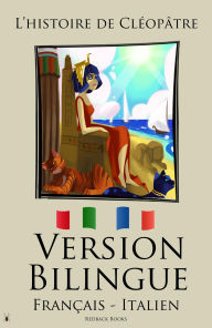 Title: Version Bilingue - L'histoire de Cléopâtre (Français - Italien), Author: redbackbooks