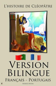 Title: Version Bilingue - L'histoire de Cleopatre (Francais - Portugais), Author: Redback Books