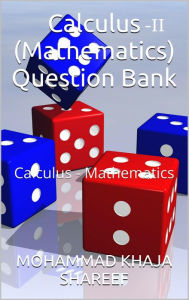 Title: Calculus-II (Mathematics) Question Bank, Author: Mohmmad Khaja Shareef