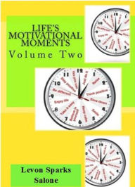 Title: Life's Motivational Moments, Volume Two, Author: Levon Sparks Salone