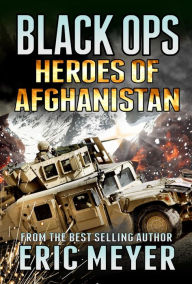 Title: Black Ops Heroes of Afghanistan, Author: Eric Meyer