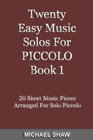 Title: Twenty Easy Music Solos For Piccolo Book 1, Author: Michael Shaw