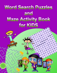 Title: Word Search Puzzles and Maze Activity Book for KIDS, Author: Kaye Dennan