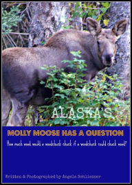 Title: Alaska's Molly Moose Has A Question, Author: Angela Schliesser