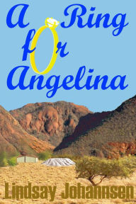 Title: A Ring For Angelina, Author: Lindsay Johannsen