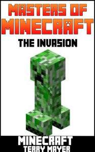 Title: Minecraft: Masters of Minecraft - The Invasion, Author: Terry Mayer