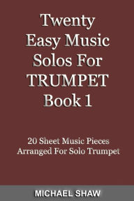 Title: Twenty Easy Music Solos For Trumpet Book 1, Author: Michael Shaw