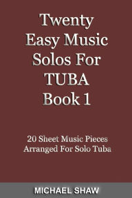 Title: Twenty Easy Music Solos For Tuba Book 1, Author: Michael Shaw