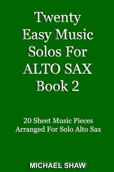 Twenty Easy Music Solos For Alto Sax Book 2