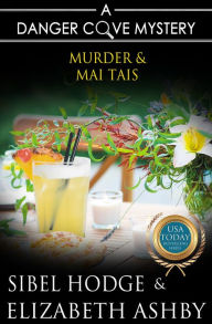 Title: Murder and Mai Tais (a Danger Cove Cocktail Mystery), Author: Sibel Hodge