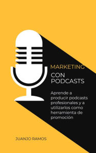 Title: Marketing con podcasts, Author: Juanjo Ramos