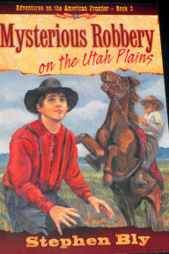 Title: Mysterious Robbery on the Utah Plains, Author: Stephen Bly