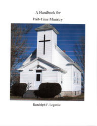 Title: A Handbook For Part-Time Ministry, Author: Randolph Legassie