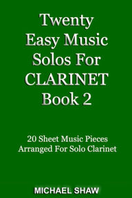 Title: Twenty Easy Music Solos For Clarinet Book 2, Author: Michael Shaw