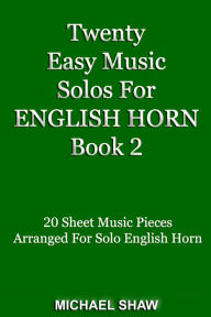 Title: Twenty Easy Music Solos For English Horn Book 2, Author: Michael Shaw