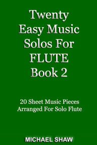 Title: Twenty Easy Music Solos For Flute Book 2, Author: Michael Shaw