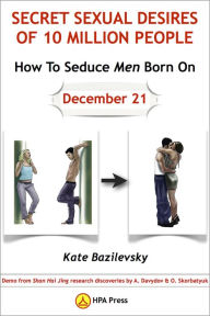 Title: How To Seduce Men Born On December 21 Or Secret Sexual Desires of 10 Million People: Demo from Shan Hai Jing research discoveries by A. Davydov & O. Skorbatyuk, Author: Kate Bazilevsky