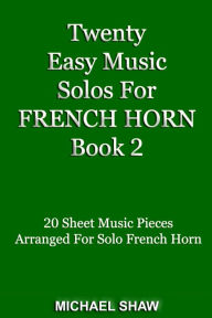 Title: Twenty Easy Music Solos For French Horn Book 2, Author: Michael Shaw