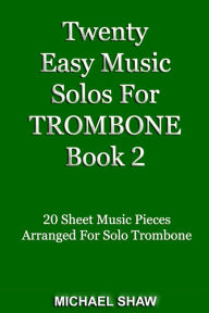 Title: Twenty Easy Music Solos For Trombone Book 2, Author: Michael Shaw