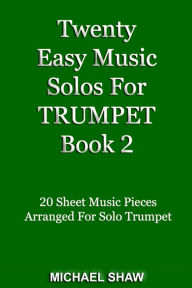 Title: Twenty Easy Music Solos For Trumpet Book 2, Author: Michael Shaw