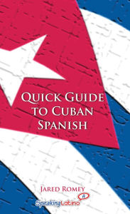 Title: Quick Guide to Cuban Spanish, Author: Jared Romey