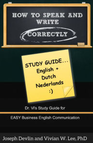 Title: How to Speak and Write Correctly: Study Guide (English + Dutch), Author: Vivian W Lee