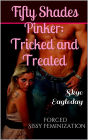 Fifty Shades Pinker: Tricked or Treated (Forced Sissy Feminization)