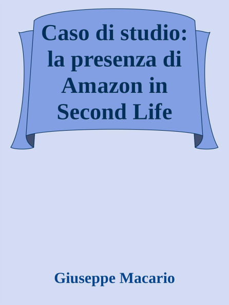 Caso di studio: la presenza di Amazon in Second Life