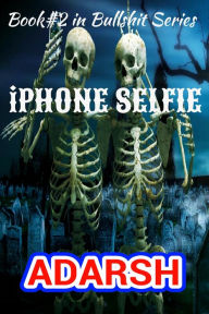 Title: iPhone Selfie, Author: Adarsh