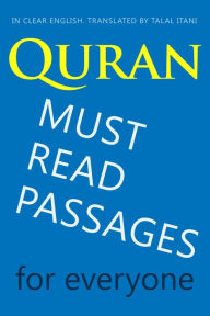 Title: Quran: Must-Read Passages. For Everyone. In Clear English., Author: Talal Itani