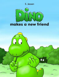 Title: Dino Makes A New Friend, Author: S. Jessen