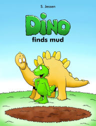 Title: Dino Finds Mud, Author: S. Jessen