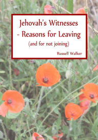 Title: Jehovah's Witnesses - Reasons for Leaving (and for not joining), Author: Russell Walker