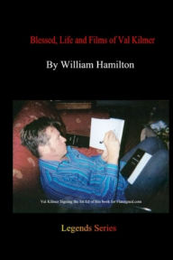 Title: Blessed, Life of Val Kilmer, Author: William Dean Hamilton