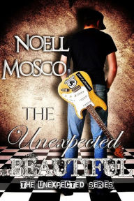 Title: The Unexpected Beautiful, Author: Noell Mosco
