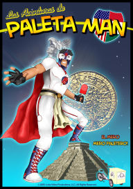 Title: Las Aventuras de Paleta Man, Author: Paul Ramirez