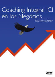 Title: Coaching Integral ICI en los Negocios, Author: Paul Anwandter
