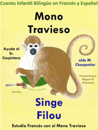 Title: Cuento Infantil Bilingüe en Francés y Español: Mono Travieso Ayuda al Sr. Carpintero - Singe Filou aide M. Charpentier. Colección Aprender Francés., Author: Colin Hann