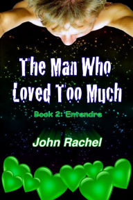 Title: The Man Who Loved Too Much: Book 2: Entendre, Author: John Rachel