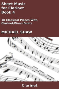 Title: Sheet Music for Clarinet: Book 4, Author: Michael Shaw