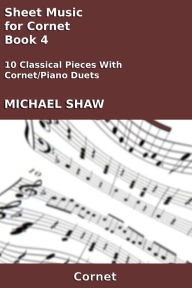 Title: Sheet Music for Cornet: Book 4, Author: Michael Shaw
