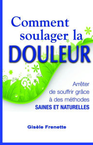 Title: Comment soulager la douleur, Author: Gisèle Frenette