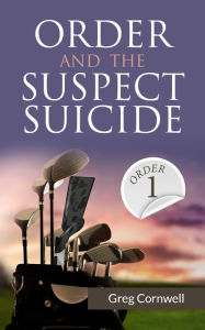 Title: Order and the Suspect Suicide, Author: Greg Cornwell